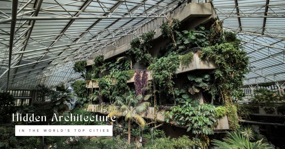 Lesser-known Architectural Marvels in the World’s Top Cities You’ve Never Heard of!
