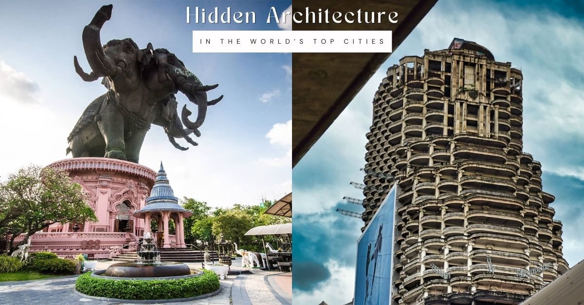 Lesser-known Architectural Marvels in the World’s Top Cities You’ve Never Heard of! – Part 2
